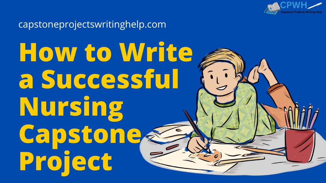 How To Write A Successful Nursing Capstone Project Capstone Projects